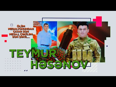   Teymur Həsənov:  Ölüm medalyonundan çıxan son mesaj, çəkilən son şəkil 